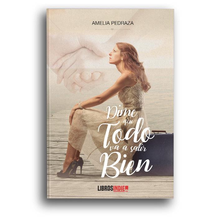 DIME QUE TODO VA A SALIR BIEN | 9788418298332 | PEDRAZA, AMELIA