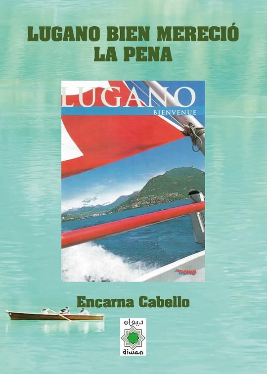 LUGANO BIEN MERECIO LA PENA | 9788418922343 | CABELLO, ENCARNA