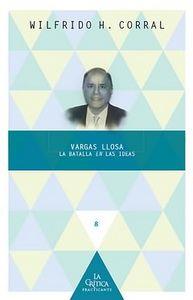 VARGAS LLOSA : LA BATALLA EN LAS IDEAS | 9788484896906 | CORRAL, WILFRIDO