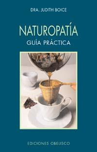NATUROPATIA. GUIA PRACTICA | 9788477209362 | BOICE, DRA. JUDITH