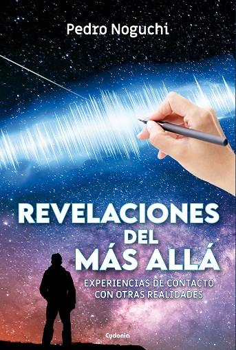 REVELACIONES MÁS ALLÁ : EXPERIENCIAS CONTACTO OTRAS REALIDADES | 9788412597776 | NOGUCHI ISHIMATSU, PEDRO