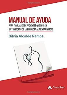 MANUAL DE AYUDA PARA FAMILIARES DE PACIENTES QUE SUFREN UN TRASTORNO DE CONDUCTA ALIMENTARIA | 9788413503806 | ALCALDE RAMOS, SILVIA