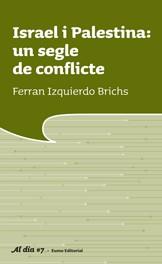 ISRAEL I PALESTINA: UN SEGLE DE CONFLICTE | 9788497663069 | IZQUIERDO, FERRAN