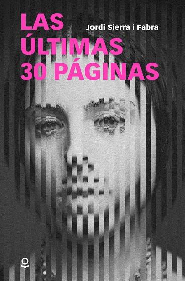 ÚLTIMAS 30 PÁGINAS, LAS | 9788491224075 | SIERRA I FABRA, JORDI