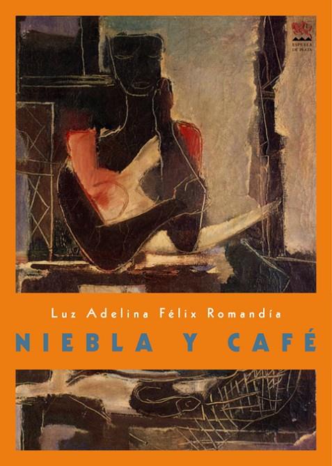 NIEBLA Y CAFE | 9788415177395 | FELIX ROMANDIA, LUZ ADELINA