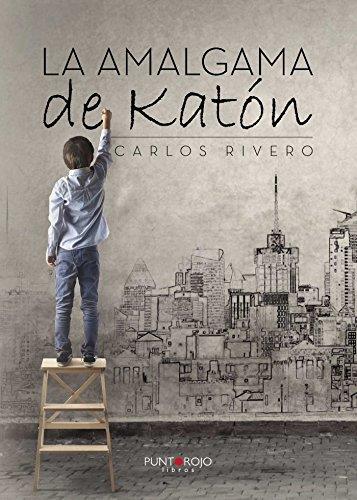 AMALGAMA DE KATÓN, LA | 9788416513772 | RIVERO, CARLOS