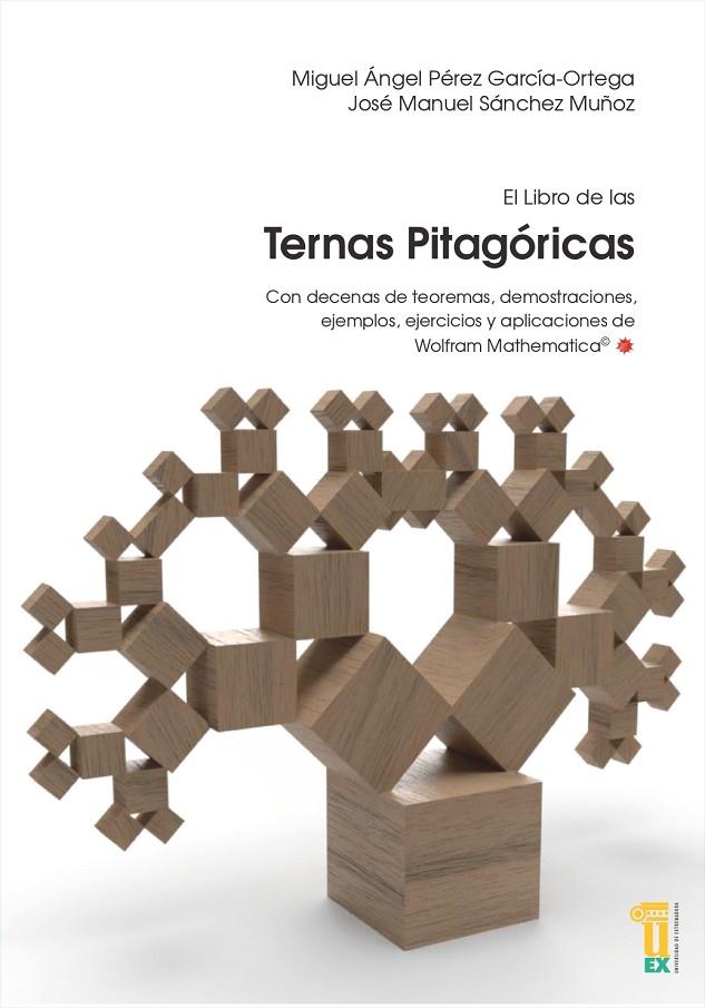 LIBRO DE LAS TERNAS PITAGORICAS, EL. CON DECENAS DE TEOREMAS, DEMOSTRACIONES, EJEMPLOS, EJERCICIOS Y APLICACIONES DE WOLFRAM MATHEMATICA | 9788491273578 | GARCIA-ORTEGA, MIGUEL ANGEL / SANCHEZ MUÑOZ, JOSE MANUEL