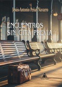ENCUENTROS SIN CITA PREVIA | 9788412799743 | PEÑAS NAVARRO, JESUS ANTONIO