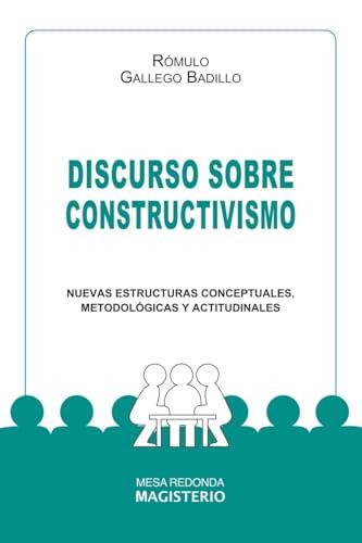 DISCURSO SOBRE CONSTRUCTIVISMO | 9789582002671 | GALLEGO BADILLO, RÓMULO