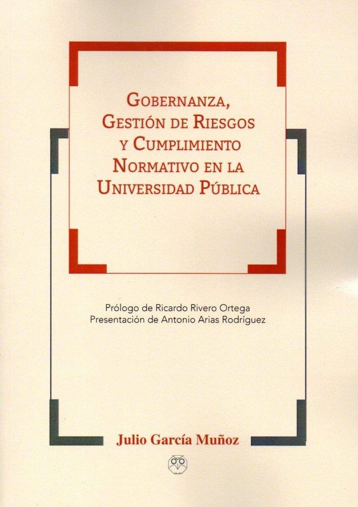 GOBERNANZA, GESTIÓN DE RIESGOS Y CUMPLIMIENTO NORMATIVO EN LA UNIVERSIDAD PÚBLICA | 9788494887215 | GARCÍA MUÑOZ, JULIO