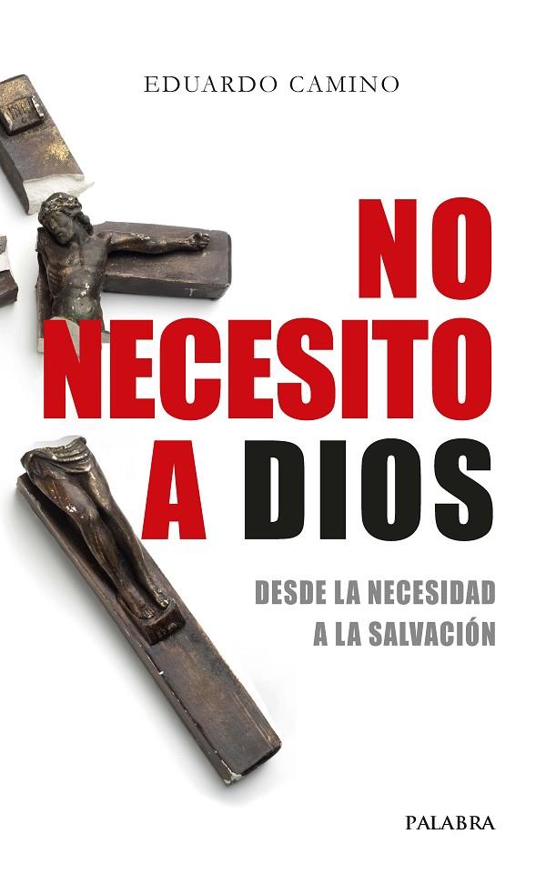 NO NECESITO A DIOS | 9788490619636 | CAMINO, EDUARDO 