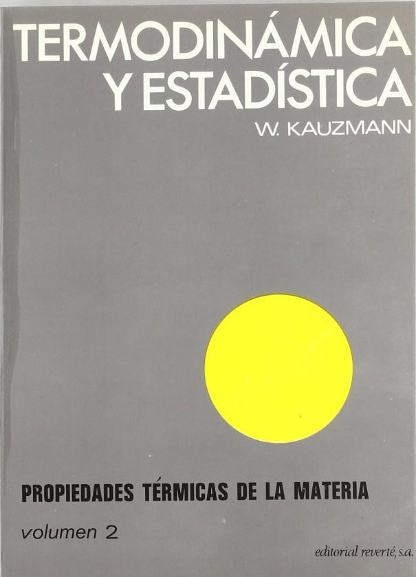 TERMODINÁMICA Y ESTADÍSTICA. PROPIEDADES TÉRMICAS DE LA MATERIA | 9788429140729 | KAUZMANN, WALTER