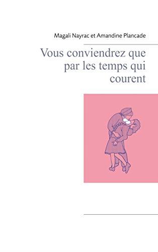 VOUS CONVIENDREZ QUE PAR LES TEMPS QUI COURENT | 9782322222636 | NAYRAC, MAGALI / PLANCADE, AMANDINE