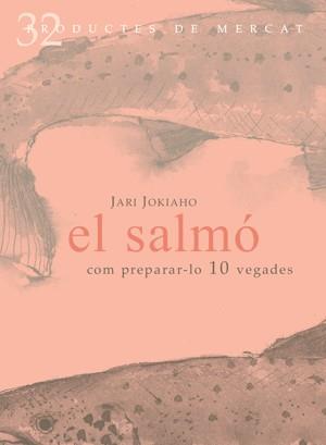 SALMÓ, EL : COM PREPARAR-LO 10 VEGADES | 9788492607099 | JOKIAHO, JARI