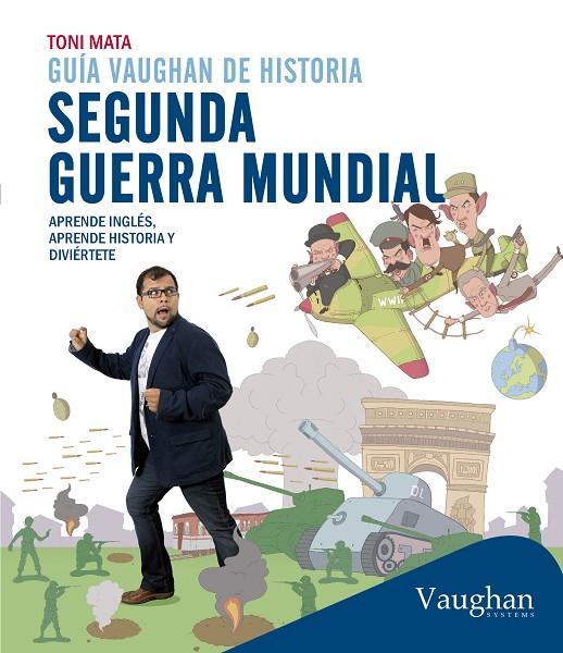 GUÍA VAUGHAN DE HISTORIA: SEGUNDA GUERRA MUNDIAL | 9788416094417 | MATA DAMUNT, TONI
