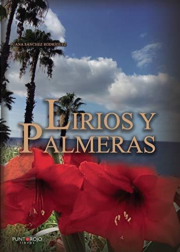 LIRIOS Y PALMERAS | 9788418402777 | SÁNCHEZ RODRÍGUEZ, JUANA