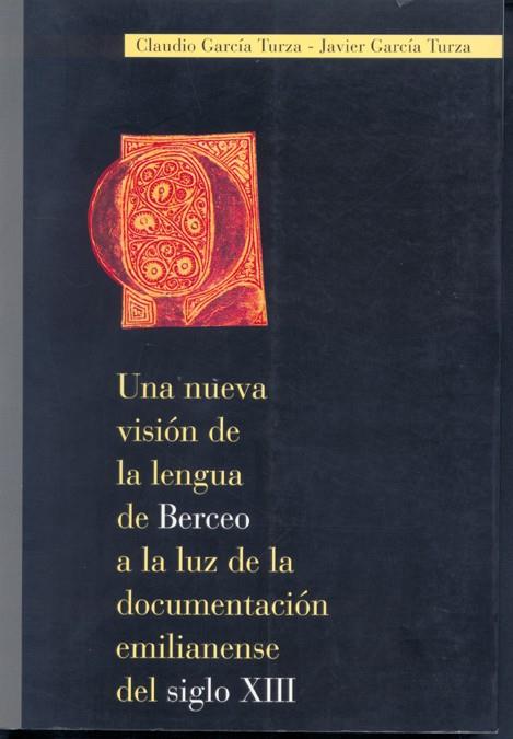 NUEVA VISIÓN DE LA LENGUA DE BERCEO A LA LUZ DE LA DOCUMENTACIÓN EMILIANENSE DEL SIGLO XIII, UNA | 9788488713360 | GARCÍA TURZA , CLAUDIO / GARCÍA TURZA , JAVIER