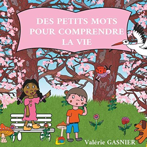 DES PETITS MOTS POUR COMPRENDRE LA VIE | 9782322156818 | GASNIER, VALERIE