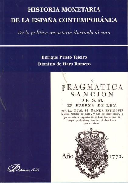 HISTORIA MONETARIA DE LA ESPAÑA CONTEMPORÁNEA. DE LA POLÍTICA MONETARIA ILUSTRADA AL EURO | 9788498495157 | PRIETO TEJEIRO, ENRIQUE / HARO ROMERO, DIONISIO DE