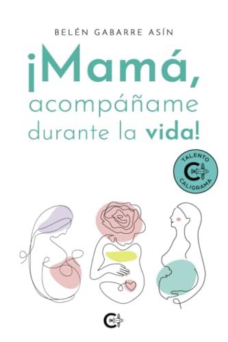 MAMÁ, ACOMPÁÑAME DURANTE LA VIDA! | 9788410266032 | GABARRE ASÍN, BELÉN