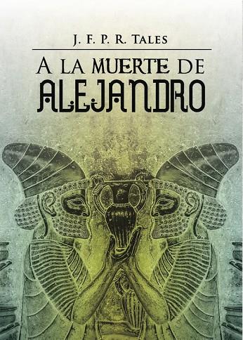 A LA MUERTE DE ALEJANDRO | 9788491128694 | TALES, J. F. P. R.