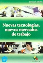 NUEVAS TECNOLOGÍAS, NUEVOS MERCADOS DE TRABAJO | 9788484763512 | SOCIEDA ESTATAL DE PARTICIPACIONES INDUSTRIALES