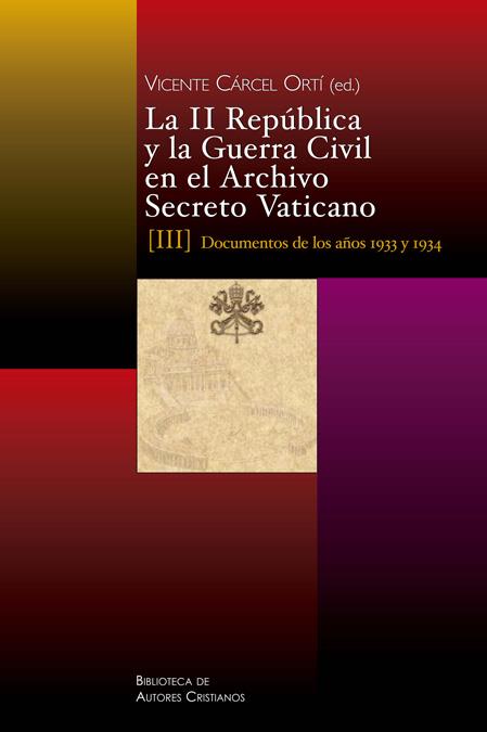 II REPÚBLICA Y LA GUERRA CIVIL EN EL ARCHIVO SECRETO VATICANO, LA : DOCUMENTOS DE LOS AÑOS 1933 Y 1934 | 9788422017394 | VARIOS AUTORES