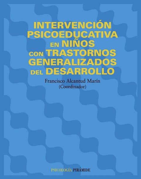INTERVENCIÓN PSICOEDUCATIVA EN NIÑOS CON TRASTORNOS GENERALIZADOS DEL DESARROLLO | 9788436818352 | ALCANTUD MARÍN, FRANCISCO