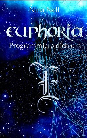 EUPHORIA - PROGRAMMIERE DICH UM | 9783750423909 | NELL, NINA