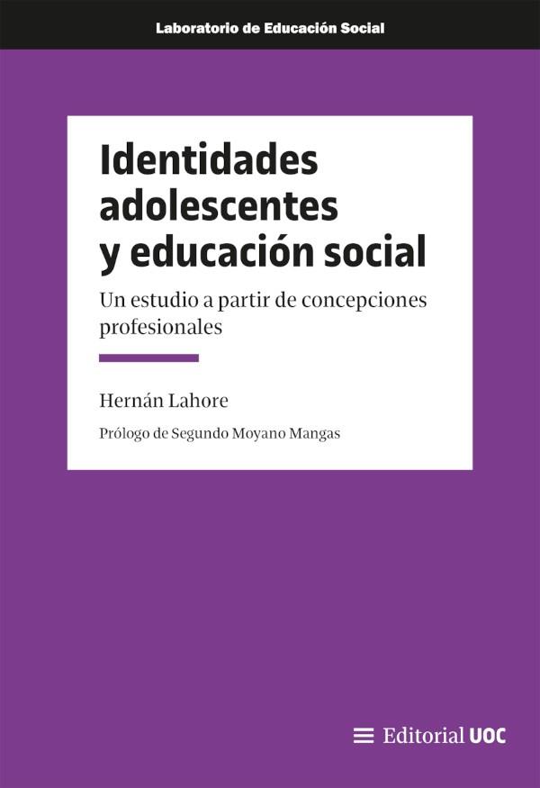 IDENTIDADES ADOLESCENTES Y EDUCACION SOCIAL. UN ESTUDIO A PARTIR DE CONCEPCIONES | 9788411661836 | LAHORE, HERNAN