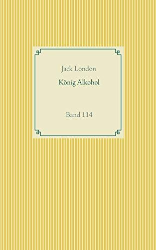 KÖNIG ALKOHOL | 9783751914086 | LONDON, JACK