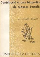CONTRIBUCIÓ A UNA BIOGRAFIA DE GASPAR DE PORTOLÀ | 9788423205721 | CARNER-RIBALTA, JOSEP