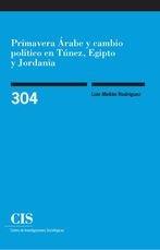 PRIMAVERA ARABE Y CAMBIO POLITICO EN TUNEZ, EGIPTO Y JORDANIA | 9788474767353 | MELIAN RODRIGUEZ, LUIS