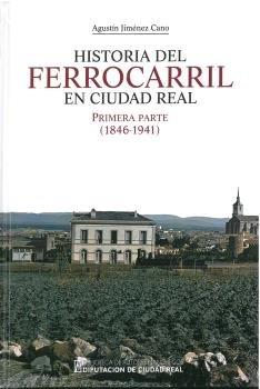 HISTORIA DEL FERROCARRIL EN CIUDAD REAL | 9788477893783 | JIMENEZ CANO, AGUSTIN