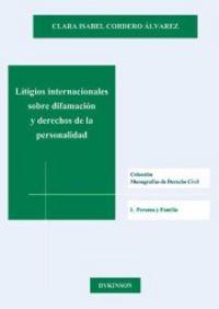 LITIGIOS INTERNACIONALES SOBRE DIFAMACIÓN Y DERECHO DE LA PERSONALIDAD. ADAPTADO A LA LO 7/2015 | 9788490855553 | CORDERO ÁLVAREZ, CLARA ISABEL