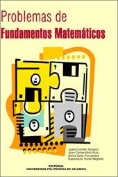 PROBLEMAS DE FUNDAMENTOS MATEMÁTICOS | 9788497054331 | MICÓ RUIZ, JOAN CARLES / SOLER FERNÁNDEZ, DAVID / TORNEL NEGRETE, ESPERANZA / CERDÁN SORIANO, JUANA
