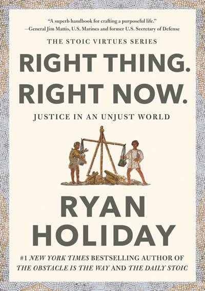 RIGHT THING, RIGHT NOW | 9781788166317 | HOLIDAY, RYAN