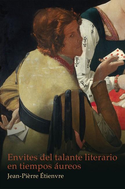 ENVITES DEL TALANTE LITERARIO EN TIEMPOS ÁUREOS | 9788491920496 | ETIENVRE, JEAN-PIERRE