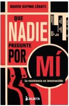 QUE NADIE PREGUNTE POR MÍ | 9786287631441 | OSPINO ZÁRATE, OSMEN