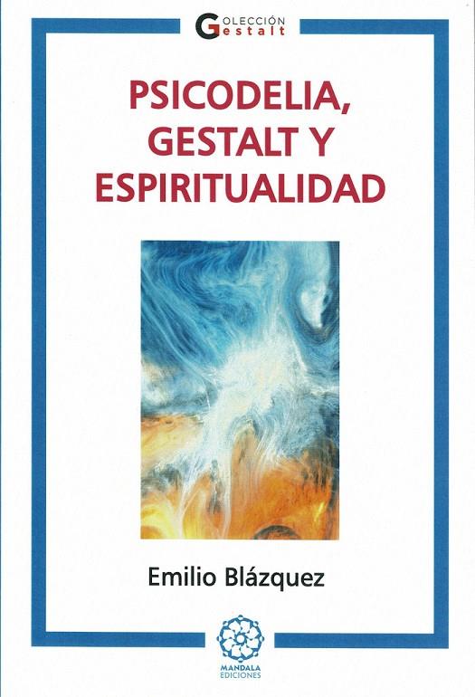PSICODELIA, GESTALT Y ESPIRITUALIDAD | 9788410194809 | BLAZQUEZ, EMILIO