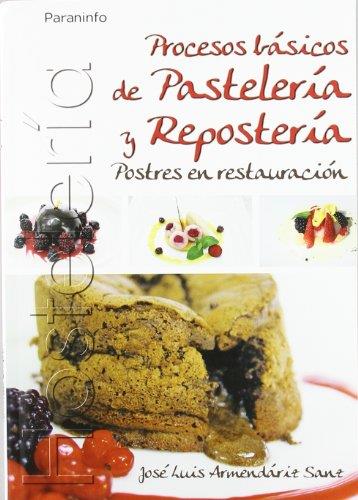 PROCESOS BÁSICOS DE PASTELERÍA Y REPOSTERÍA. POSTRES EN RESTAURACIÓN | 9788497326803 | ARMENDÁRIZ SANZ, JOSÉ LUIS