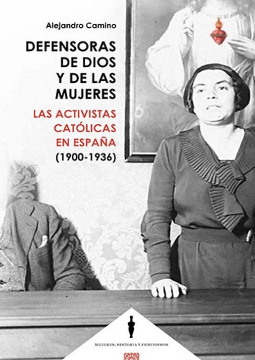 DEFENSORAS DE DIOS Y DE LAS MUJERES | 9788413695198 | CAMINO, ALEJANDRO
