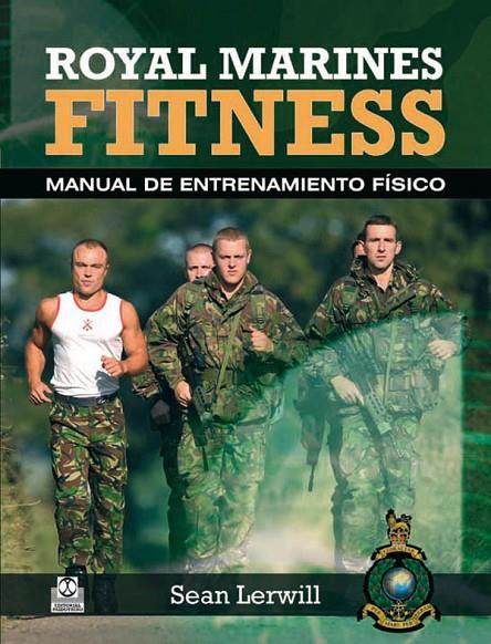 ROYAL MARINES FITNESS. MANUAL DE ENTRENAMIENTO FÍSICO | 9788499101569 | LERWILL, SEAN