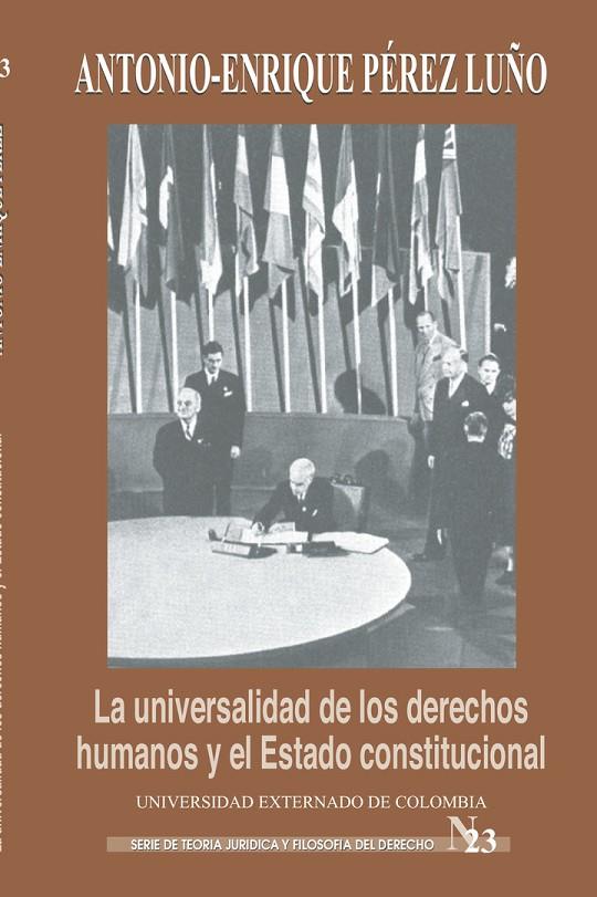 UNIVERSALIDAD DE LOS DERECHOS HUMANOS Y EL ESTADO CONSTITUCIONAL, LA | 9789586166331 | PÉREZ LUÑO, ANTONIO-ENRIQUE
