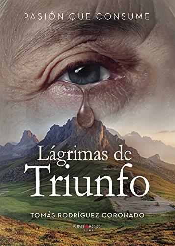 LAGRIMAS DE TRIUNFO | 9788416513932 | RODRÍGUEZ CORONADO, TOMÁS