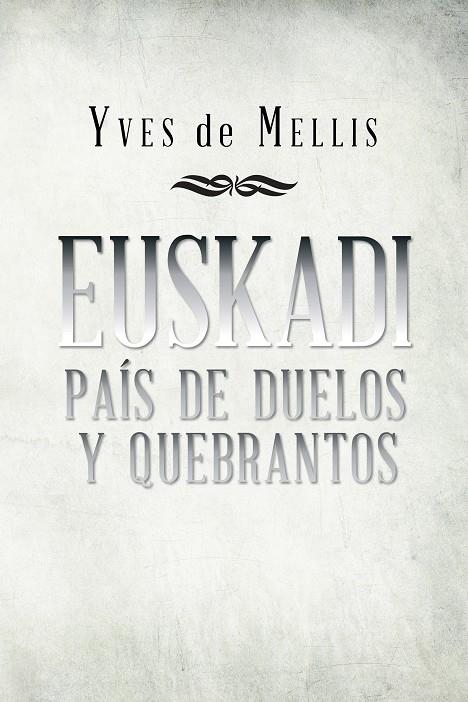 EUSKADI PAÍS DE DUELOS Y QUEBRANTOS | 9788491120315 | DE MELLIS, YVES
