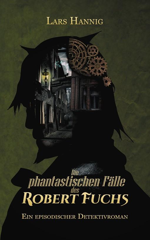 DIE PHANTASTISCHEN FÄLLE DES ROBERT FUCHS | 9783751930000 | HANNIG, LARS