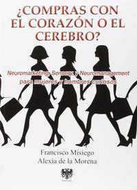 COMPRAS CON EL CORAZÓN O CON EL CEREBRO? | 9788494257650 | MISIEGO, FRANCISCO / DE LA MORENA, ALEXIA