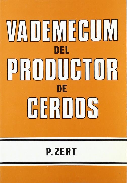 VADEMECUM DEL PRODUCTOR DE CERDOS | 9788420001968 | ZERT, PIERRE