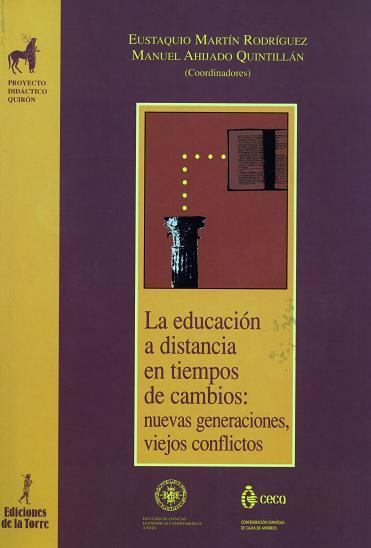 EDUCACIÓN A DISTANCIA EN TIEMPOS DE CAMBIOS: NUEVAS GENERACIONES, VIEJOS CONFLICTOS, LA | 9788479602390 | MARTÍN RODRÍQUEZ, EUSTAQUIO / AHIJADO QUINTILLÁN, MANUEL